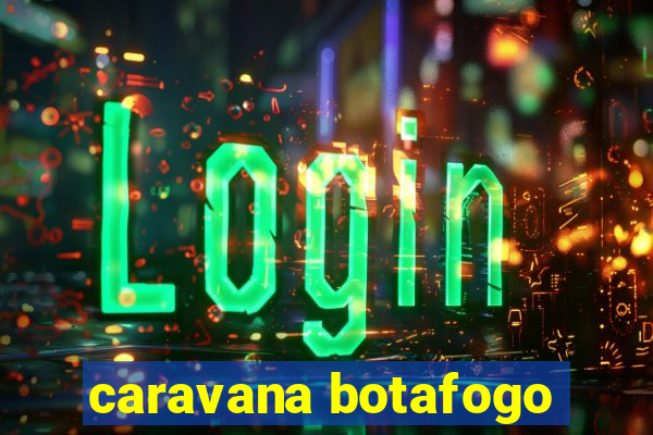 caravana botafogo